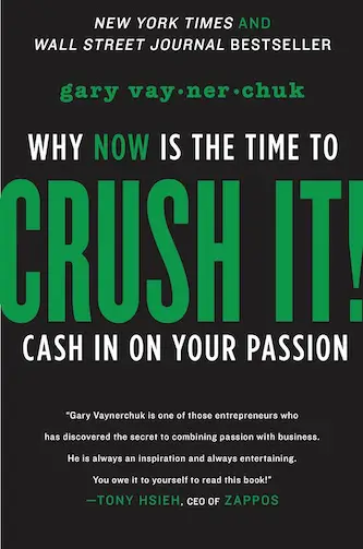 Crush It!- Why NOW Is the Time to Cash In on Your Passion
